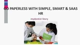 Go Paperless with Simple, Smart & SaaS HR: MyDentist Story