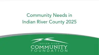 Indian River Community Foundation Presents: Community Needs in Indian River County 2025