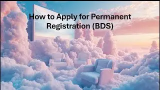 Step-by-Step Guide: How to Apply for Permanent Registration (BDS)