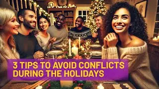 3 Tips to Avoid Conflicts During the Holidays
