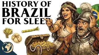 Ancient Empires and Golden Forests - Brazil's Entire Story | Boring History for Sleep