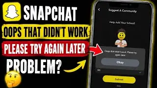 Oops that didn't work please try again later snapchat add school problem 