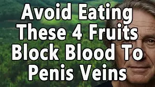 Doctor Warns: Avoid Eating These 4 Fruits &ndash; They Weaken Blood Flow and Reduce Intimacy After 60