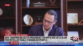 Gov. Shapiro comments on President Trump's use of slur for intellectually disabled people