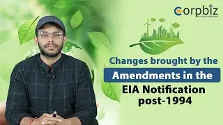 Changes brought by the Amendments in the EIA Notification post 1994  |  EIA | Corpbiz
