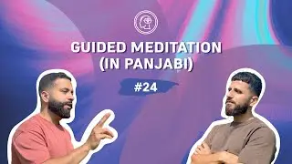 ਧਿਆਨ ਕਿਵੇਂ ਕਰੀਏ? – ਕਦਮ ਦਰ ਕਦਮ(ਪੰਜਾਬੀ) | Guided Meditation | Mindfulness | Awareness | Punjabi | 2025