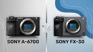 Sony A6700 vs Sony FX30 | Full Specs Review in 2025