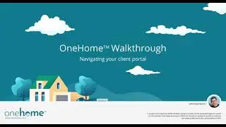 OneHome&trade; Client Portal Walkthrough