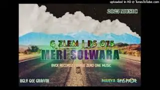 Meri solwara (2025) -G zlem ft Bs 075