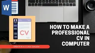 How to make  a professional CV to get Job