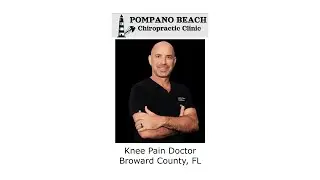 Knee Pain Doctor Broward County, FL - Pompano Beach Chiropractic Clinic