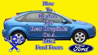 How To Replace The Rear Droplinks On A Mk2 Ford Focus