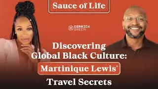 Discovering Global Black Culture: Martinique Lewis' Travel Secrets | The Sause of Life Show