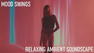 Relaxing Musical Soundscape - Mood Swings - Mixed/Slow/Bass Heavy Beats - Murky Synths/FX/Piano