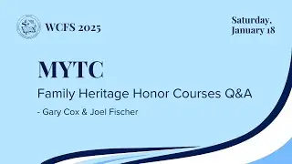 Family Heritage Honors Courses Q&A - Gary Cox & Joel Fischer | MYTC | WCFS 2025