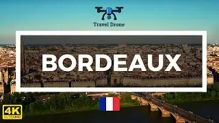 Bordeaux, France 🇫🇷by Drone 4K - Aerial Drone Journey