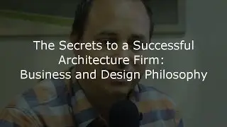 The Secrets to a Successful Architecture Firm: Business and Design Philosophy