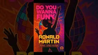 DO YOU WANNA FUNK (REMIX AFRO HOUSE) &ndash; RONALD MARTIN 🔥 &iexcl;Ritmo cl&aacute;sico con poder tribal!