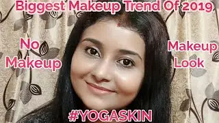 I Tried Yoga Skin(Indian)||No Makeup Makeup Look||Biggest Makeup Trend Of 2019