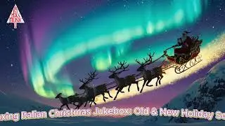 Italian Christmas Jukebox 🎄 Relaxing Old & New Holiday Classics