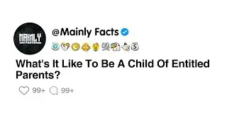 What's It Like To Be A Child Of Entitled Parents?