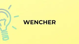 What is the meaning of the word WENCHER?