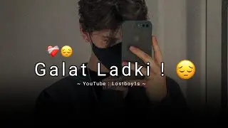 Galat Ladki Se Mohhabat...😔 Mood Off Status | Sad Shayari Video Hindi