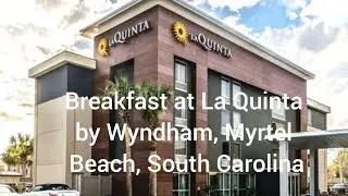 Breakfast at La Quinta By Wyndham, Myrtel Beach ⛱️ , South Carolina 🇺🇸