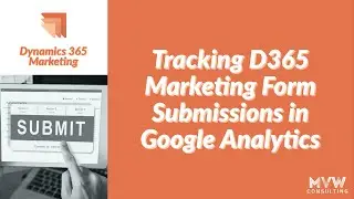 Tracking D365 Marketing Form Submissions in Google Analytics - D365 Marketing