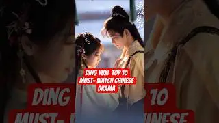 DING YUXI  TOP 10 MUST-WATCH CHINESE DRAMA #dingyuxi #chinesedrama #shorts