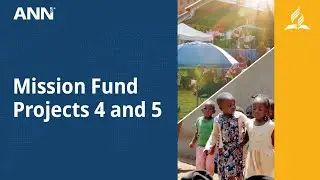 What the Mission Fund Projects 4 and 5 Are About