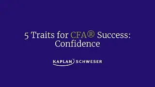 Confidence: Traits You Need for CFA Charter Success