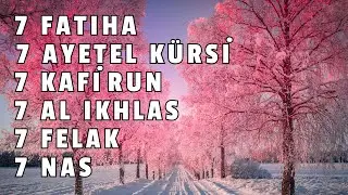 7’şer Ayetel Kürsi, İnşirah, Felak, Nas | Nazar, Büyü ve Musallattan Koruyan Dualar