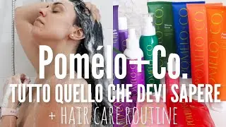 Pom&eacute;lo+Co. TUTTO QUELLO CHE DEVI SAPERE PRIMA DI ACQUISTARE per lisce/mosse/ricce + HairCareRoutine