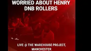 Worried About Henry : DNB Rollers : Warehouse Project, Manchester : Particle B2B Skantia w/ MC XL