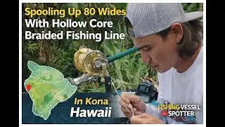Spooling Up 80 Wides With Hollow Core Braided Fishing Line In Kona Hawaii