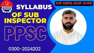 Syllabus of Sub Inspector | Special Session by DSP Abdul Rauf Javed | PPSC 