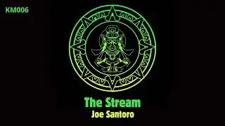 KM006 Joe Santoro - The Stream