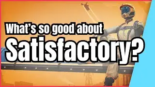 What's so good about: Satisfactory