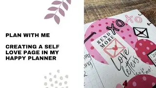💕 Creating a Self Love Currently Page | Happy Planner | Planning | Valentine&rsquo;s Day | Galentine&rsquo;s