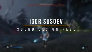 Igor Susoev - Sound Design Demo Reel