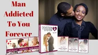 How to get man addicted to you forever ?  The Devotion System review - click bank review