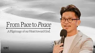From Pace to Peace - A Pilgrimage of our Heart toward God -  Pr. Alvin Chew | 14 Dec 2025 (Sunday)