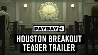 PAYDAY 3: Chapter 3 - Houston Breakout | Teaser Trailer