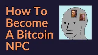How To Become A Bitcoin NPC