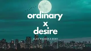 Ordinary x Desire | Alex Warren x Bunt