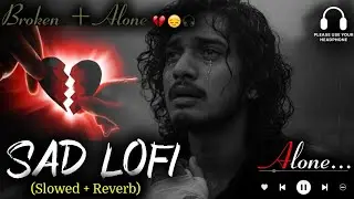 Sad Lofi song New  2025 Ultimate Mind Relaxing Lofi Beats | Study Sleep & Chill lofi 💫Part 91