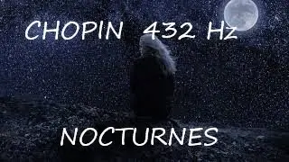 CHOPIN 432 Hz | The Complete Nocturnes (part 2)
