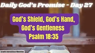 Daily Gods Promise  Day 27  God&rsquo;s Shield, God&rsquo;s Hand, God&rsquo;s Gentleness | Psalm 18:35