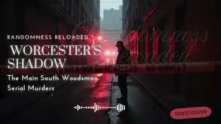 🔪 Worcester&rsquo;s Shadow: The Main South Woodsman Serial Murders